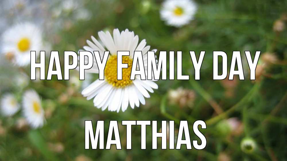 Greetings card с именем, Matthias happy family day с днем семьи Greetings with text for free download 