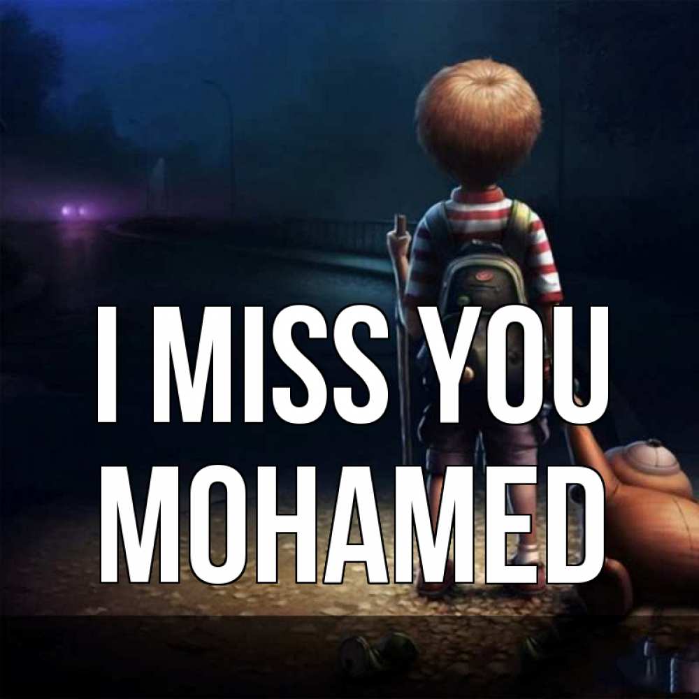 Greetings card с именем, Mohamed I miss you скучно Greetings with text for free download 