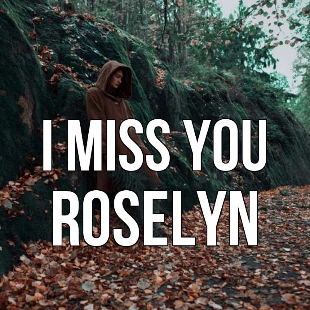 Greetings card с именем, Roselyn I miss you скука 1 Greetings with text for free download 