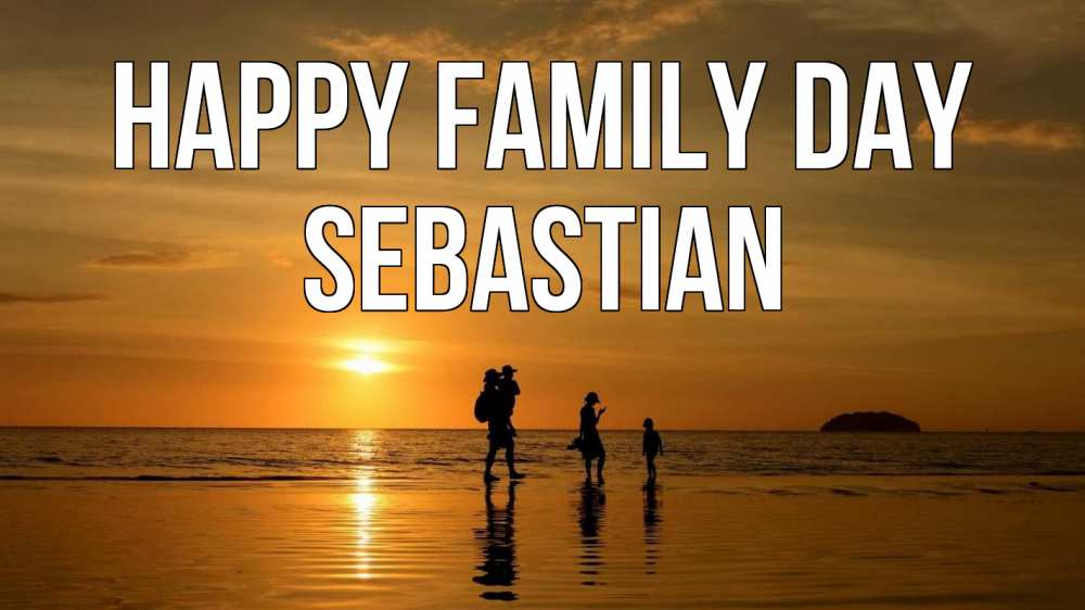 Greetings card с именем, Sebastian happy family day с днем семьи Greetings with text for free download 