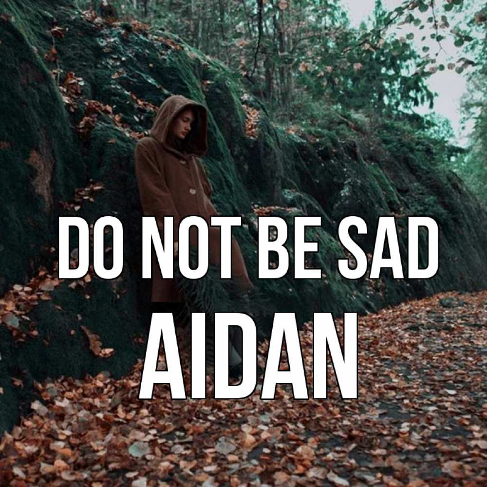Greetings card с именем, Aidan Do not be sad осенний лес Greetings with text for free download 