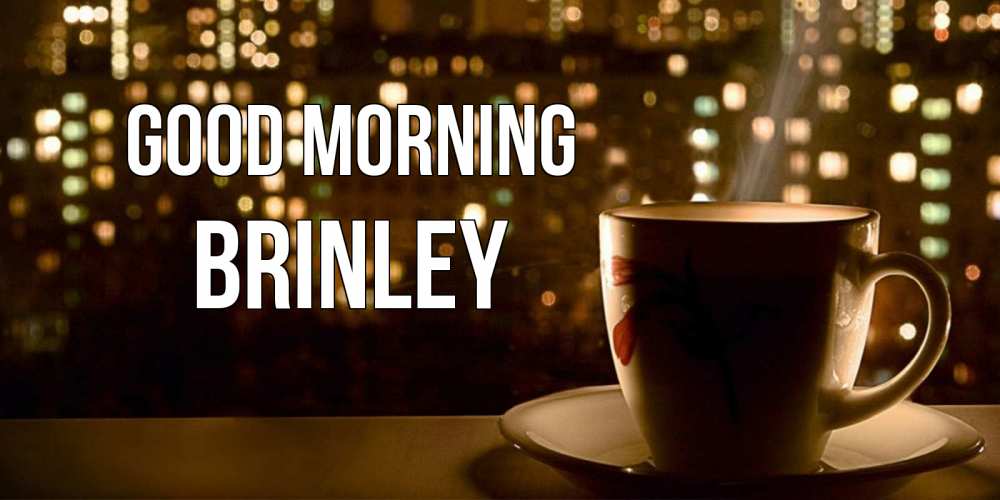 Greetings card с именем, Brinley Good morning утрешнее настроение Greetings with text for free download 