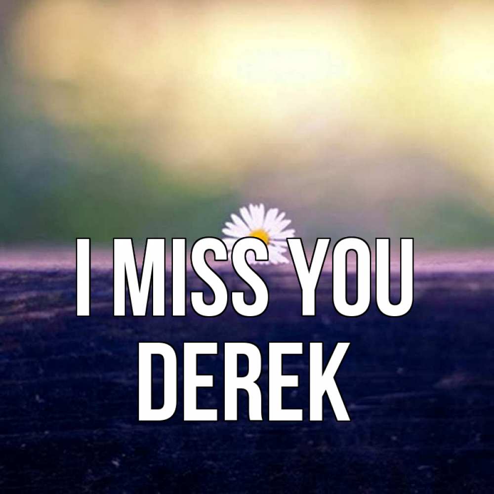 Greetings card с именем, Derek I miss you приходи в гости Greetings with text for free download 
