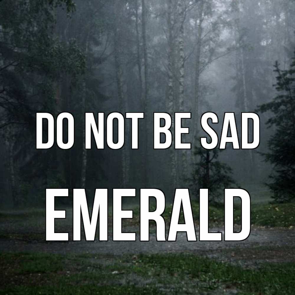 Greetings card с именем, Emerald Do not be sad осень Greetings with text for free download 