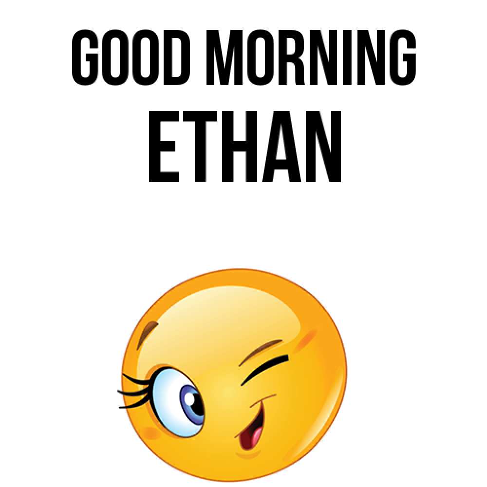 Greetings card с именем, Ethan Good morning хорошее настроение Greetings with text for free download 