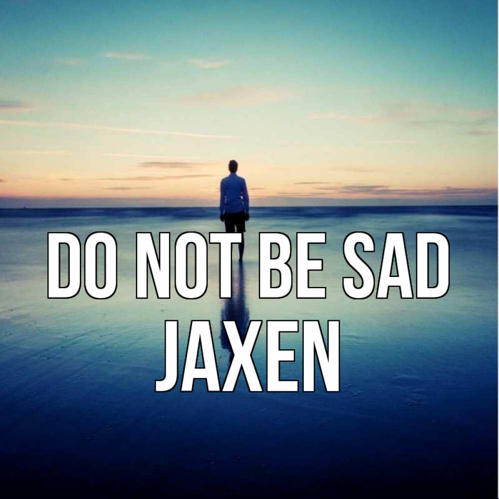 Greetings card с именем, Jaxen Do not be sad небо и гладь льда Greetings with text for free download 