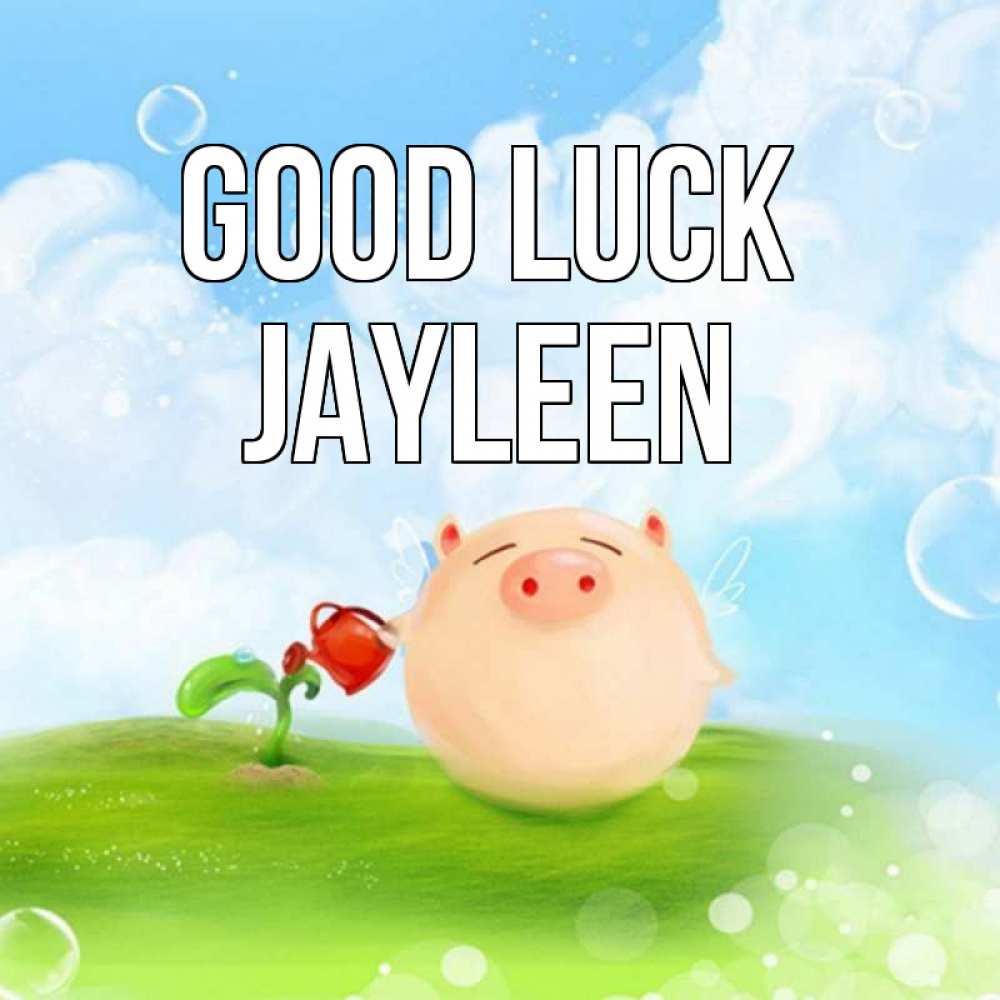 Greetings card с именем, Jayleen Good luck поросенок поливает цветок. летнее настроение Greetings with text for free download 