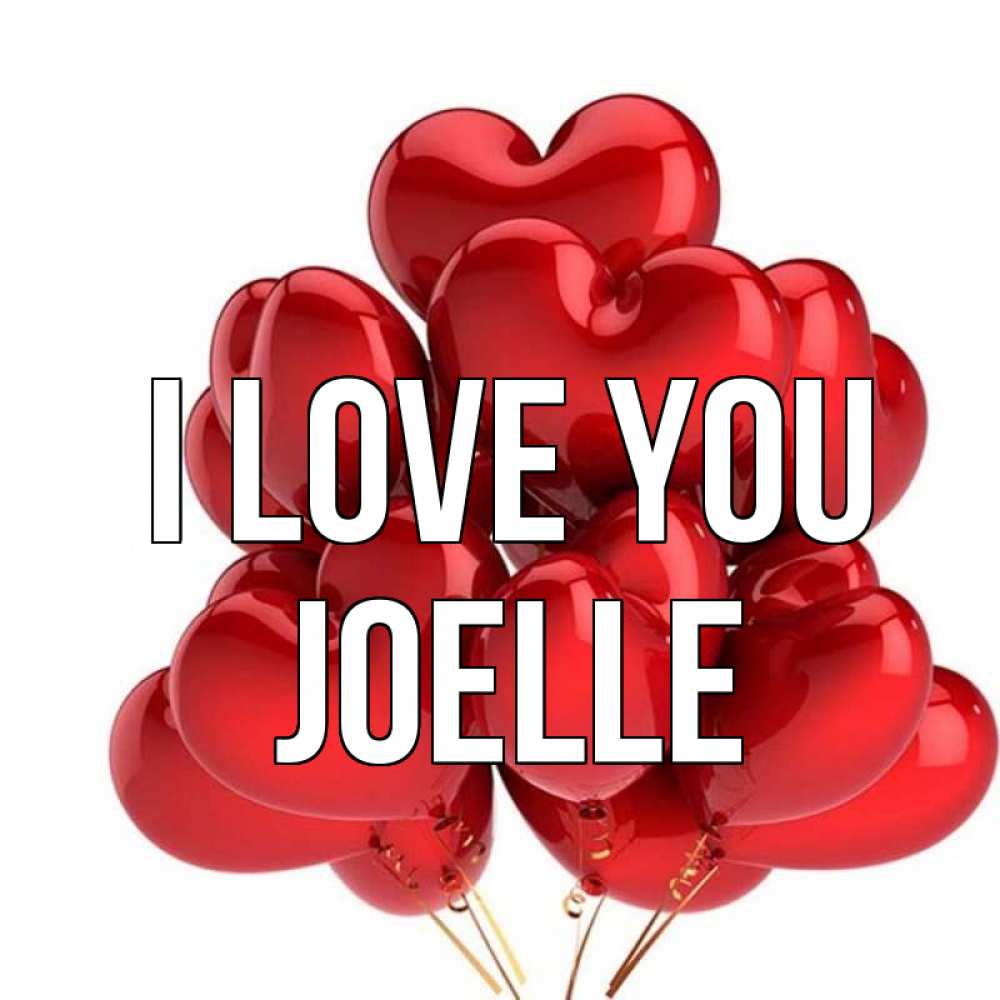 Greetings card с именем, Joelle I love you бордовые шары Greetings with text for free download 