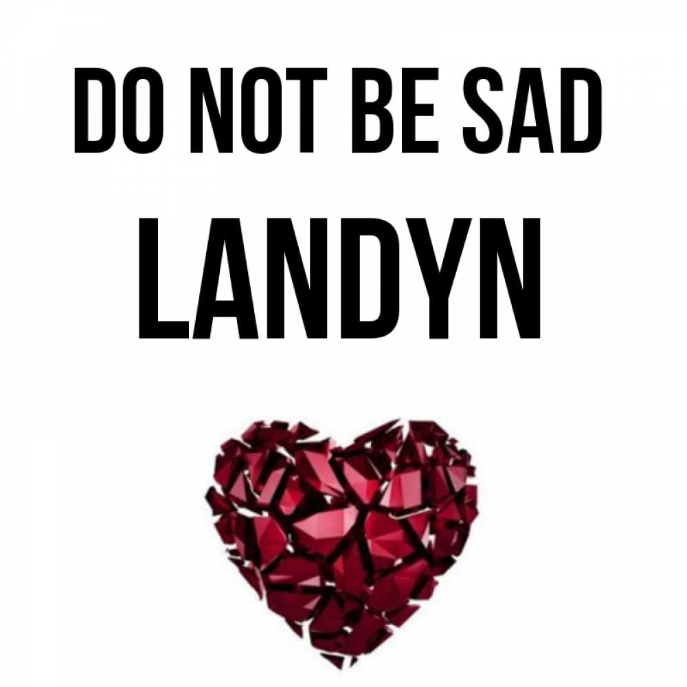 Greetings card с именем, Landyn Do not be sad рубиновое сердечко Greetings with text for free download 