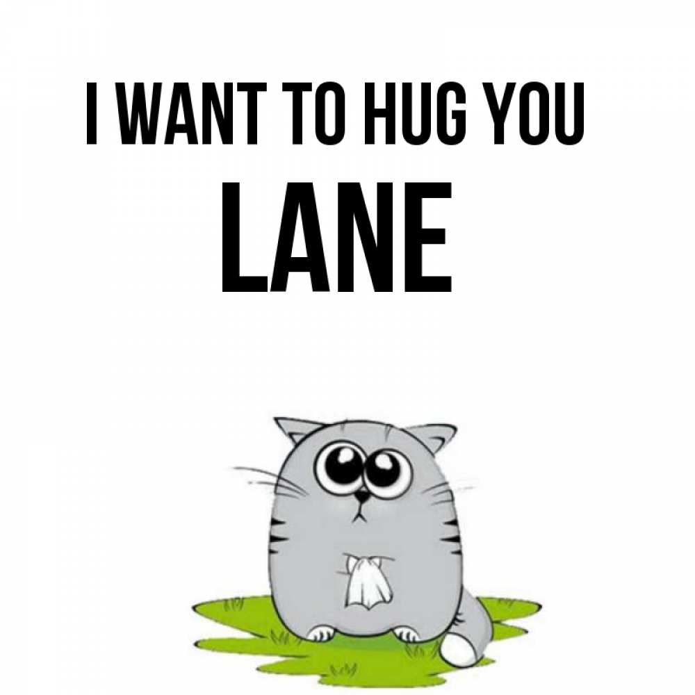 Greetings card с именем, Lane I want to hug you котик теребит платочек сидя на травке Greetings with text for free download 