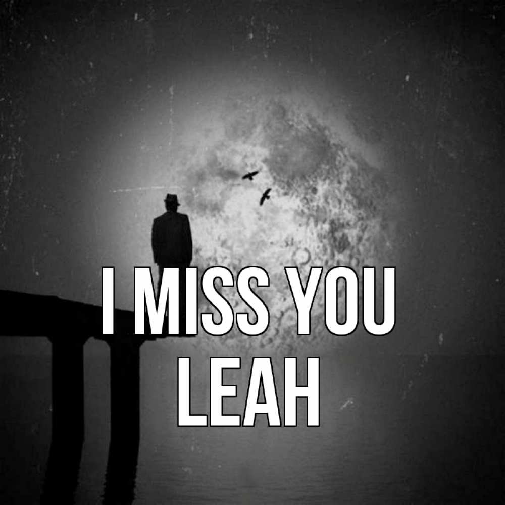 Greetings card с именем, Leah I miss you мост 1 Greetings with text for free download 