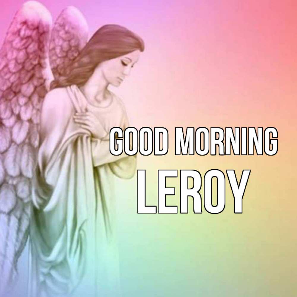 Greetings card с именем, Leroy Good morning крылья Greetings with text for free download 