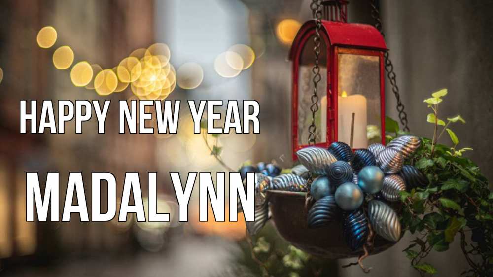 Greetings card с именем, Madalynn Happy New Year новый год Greetings with text for free download 