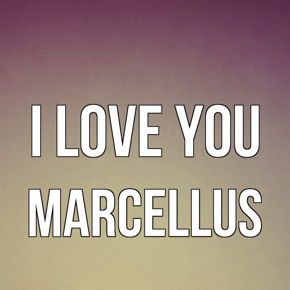 Greetings card с именем, Marcellus I love you для любимой Greetings with text for free download 