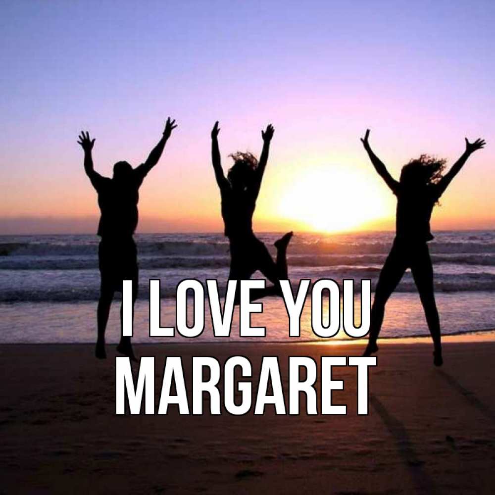 Greetings card с именем, Margaret I love you позитив Greetings with text for free download 