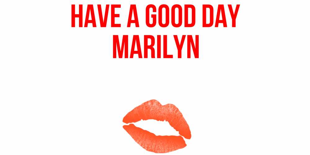 Greetings card с именем, Marilyn Have a good day удачного дня с поцелуем Greetings with text for free download 