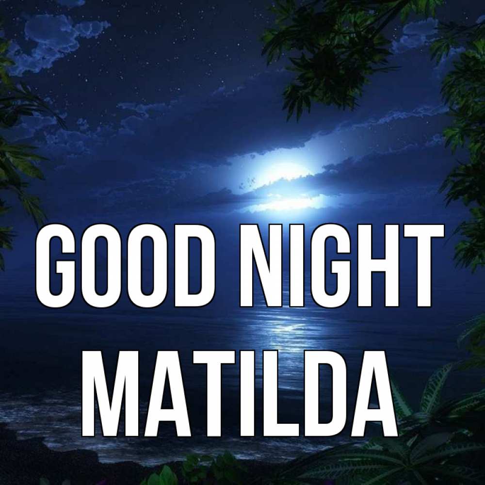 Greetings card с именем, Matilda Good night тропический остров Greetings with text for free download 