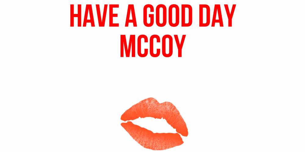 Greetings card с именем, Mccoy Have a good day удачного дня с поцелуем Greetings with text for free download 