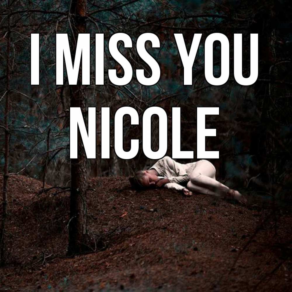Greetings card с именем, Nicole I miss you очень Greetings with text for free download 