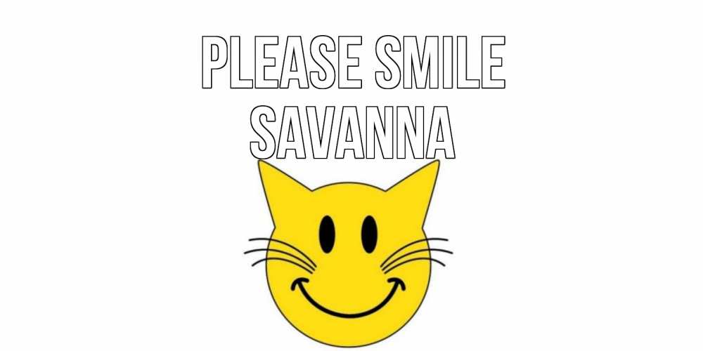 Greetings card с именем, Savanna Please smile кот, улыбка Greetings with text for free download 