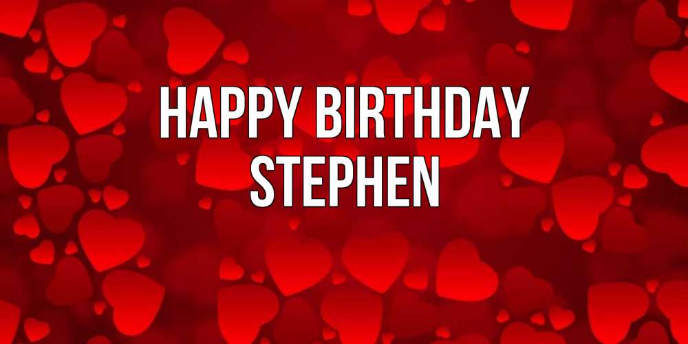 Greetings card с именем, Stephen Happy Birthday прекрасные сердечки на открытке с красным фоном Greetings with text for free download 