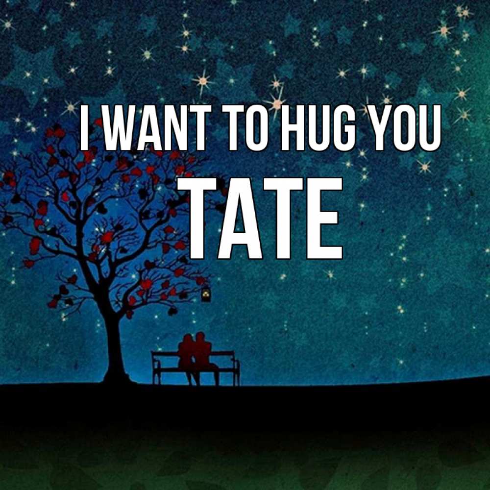 Greetings card с именем, Tate I want to hug you много звезд Greetings with text for free download 