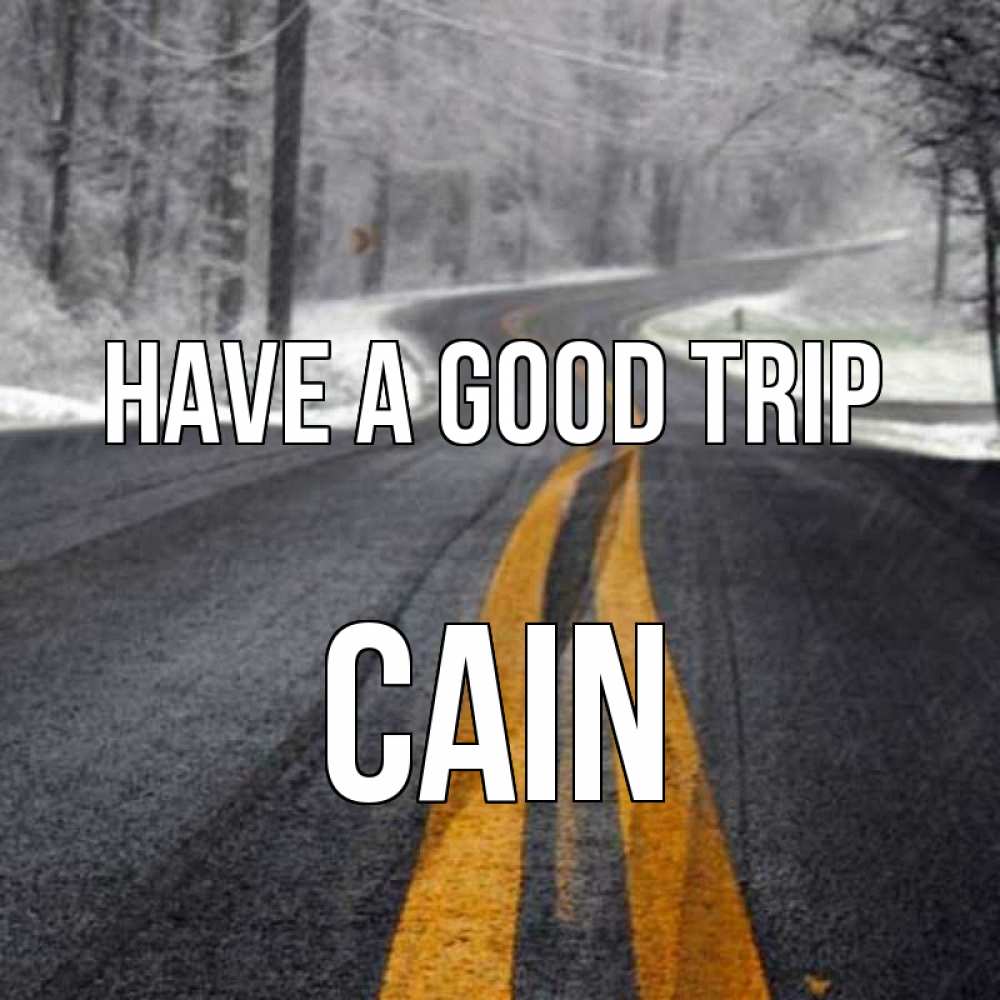 Greetings card с именем, Cain Have a good trip хорошего вам путешествия Greetings with text for free download 