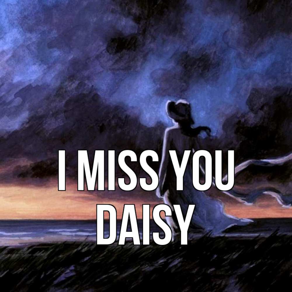 Greetings card с именем, Daisy I miss you тут 2 Greetings with text for free download 