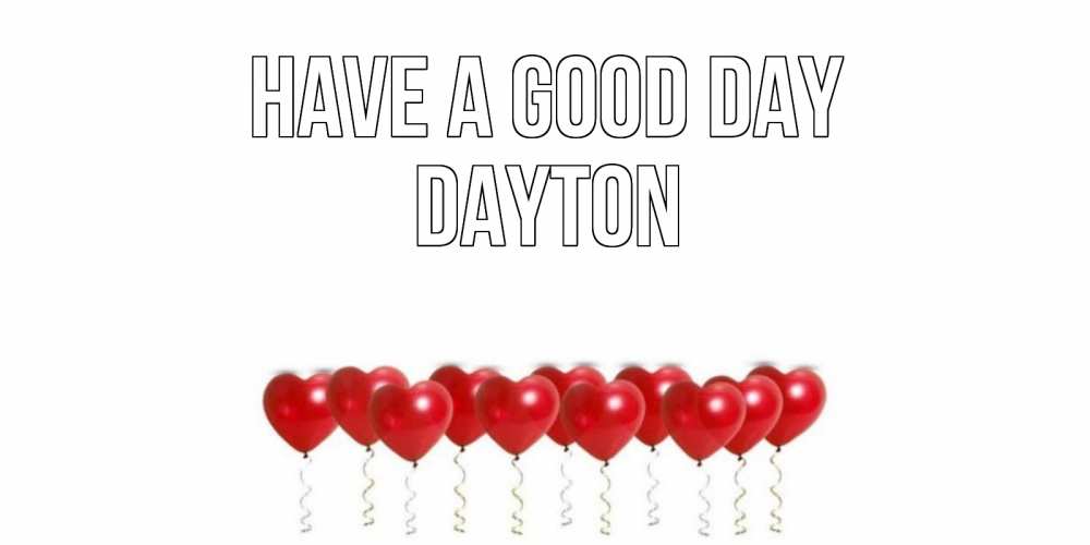 Greetings card с именем, Dayton Have a good day пожелание прекрасного дня Greetings with text for free download 