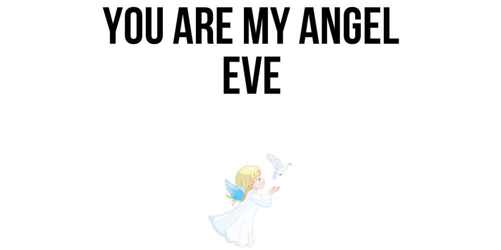 Greetings card с именем, Eve You are my angel ангел, голубь Greetings with text for free download 