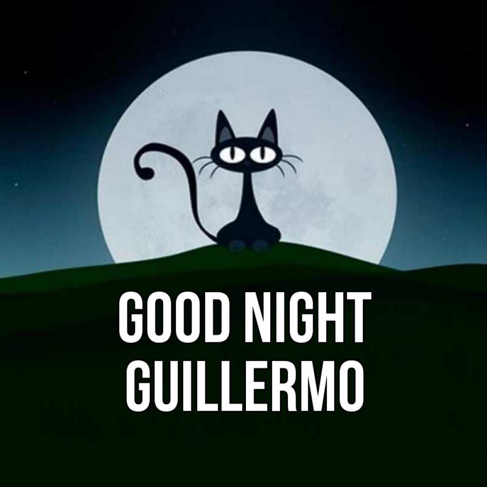 Greetings card с именем, Guillermo Good night хорошо выспаться ночью и без кошмаров Greetings with text for free download 