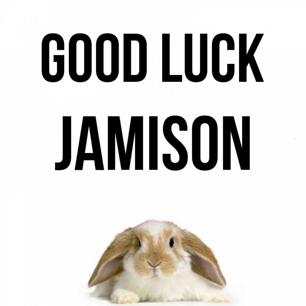 Greetings card с именем, Jamison Good luck открытки с произвольным текстом который можно вставить в открытку и создать ее самостоятельно бесплатно онлайн Greetings with text for free download 