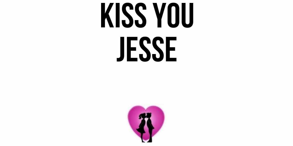 Greetings card с именем, Jesse Kiss you поцелуй Greetings with text for free download 