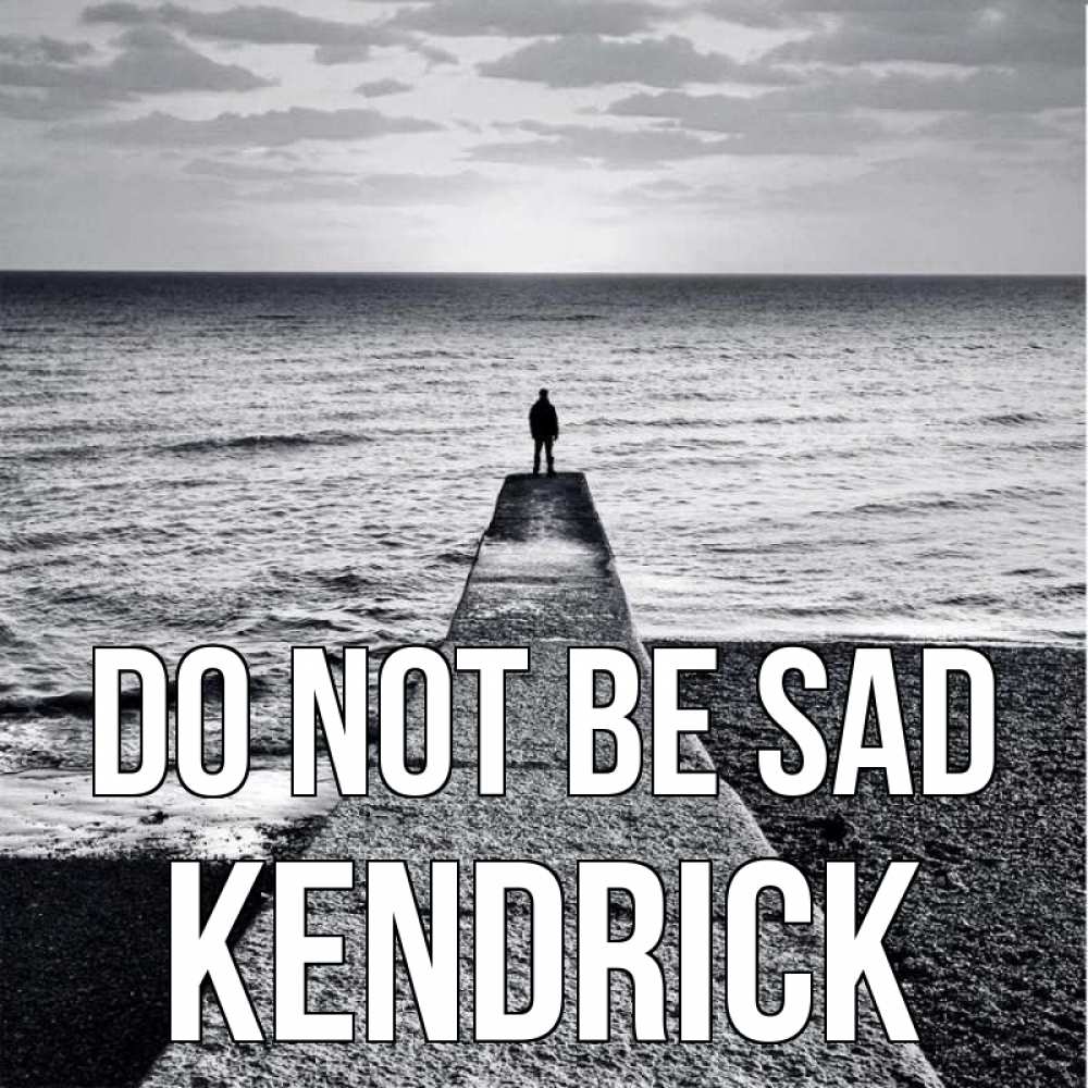Greetings card с именем, Kendrick Do not be sad море Greetings with text for free download 