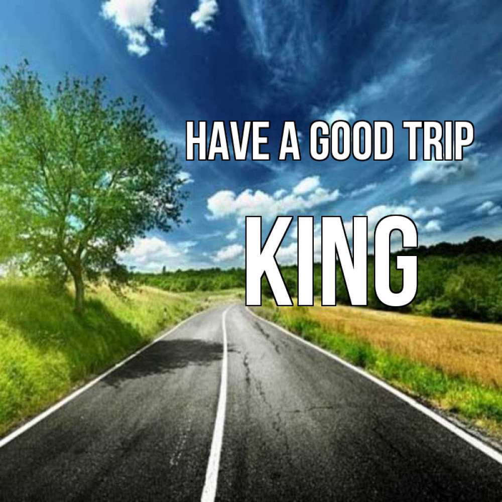 Greetings card с именем, King Have a good trip яркие деревья и небо Greetings with text for free download 