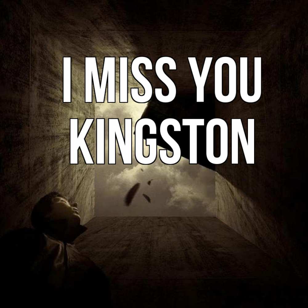 Greetings card с именем, Kingston I miss you тут Greetings with text for free download 