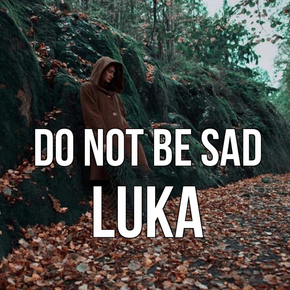 Greetings card с именем, Luka Do not be sad осенний лес Greetings with text for free download 