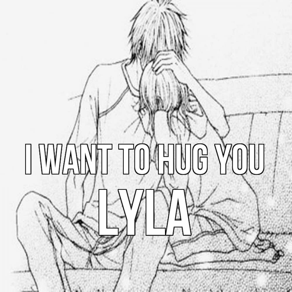 Greetings card с именем, Lyla I want to hug you карандаш Greetings with text for free download 