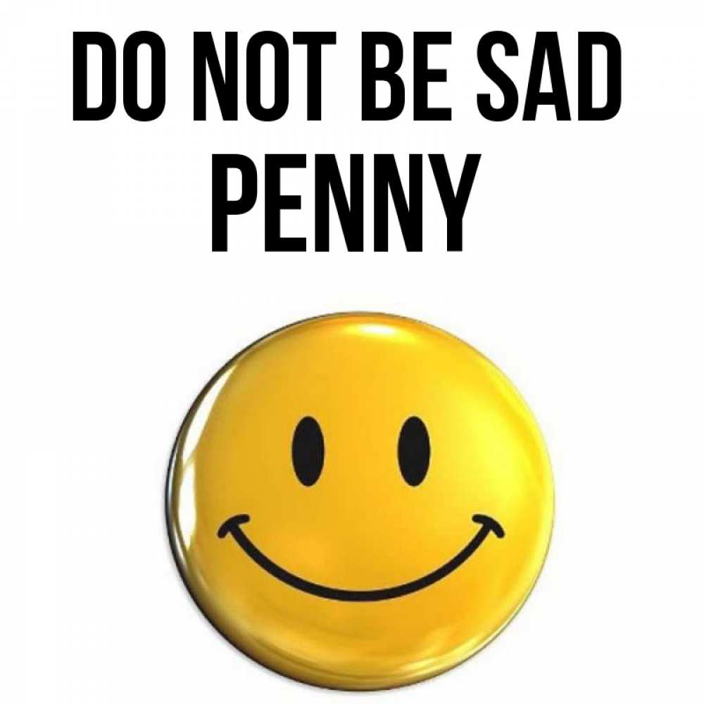 Greetings card с именем, Penny Do not be sad триде смайл Greetings with text for free download 