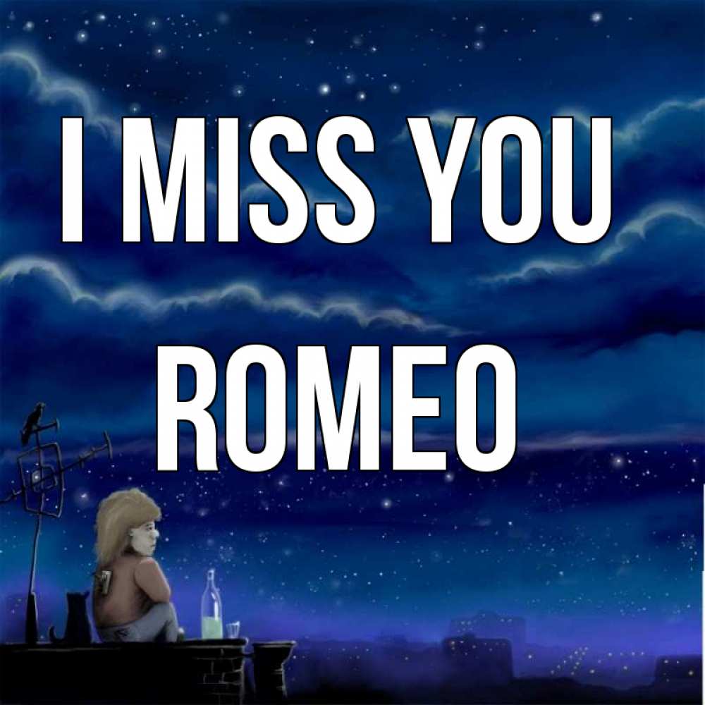 Greetings card с именем, Romeo I miss you на крыше 1 Greetings with text for free download 