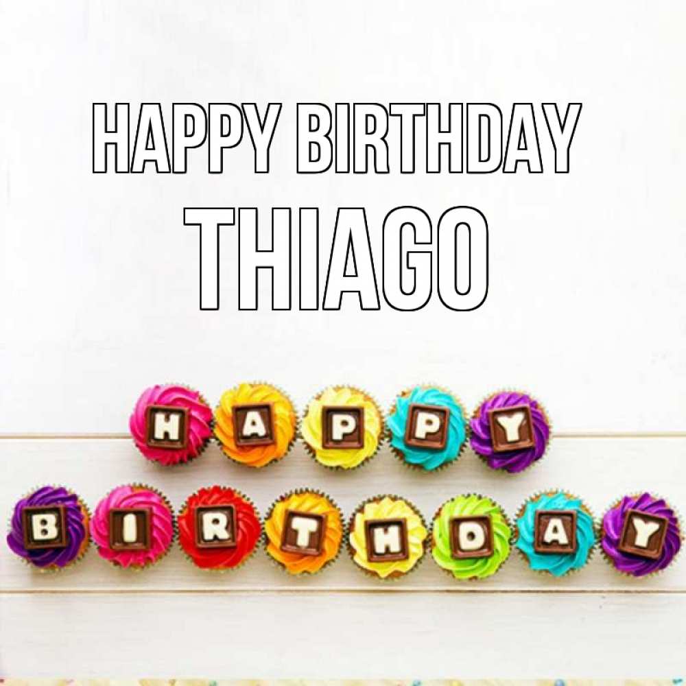 Greetings card с именем, Thiago Happy Birthday из кексов и шоколада Greetings with text for free download 