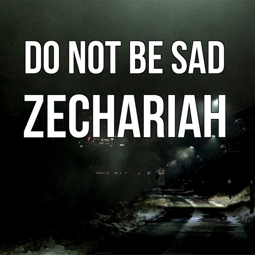 Greetings card с именем, Zechariah Do not be sad фонари Greetings with text for free download 