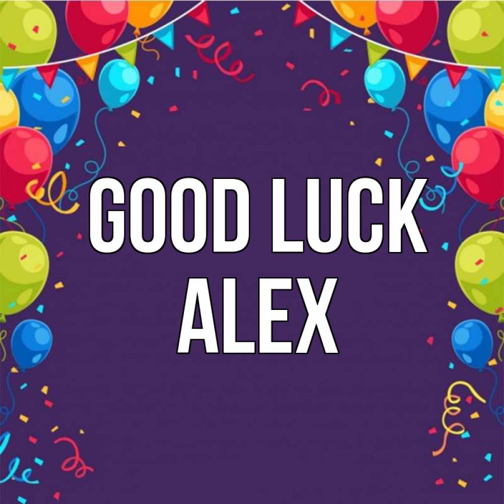 Greetings card с именем, Alex Good luck шары Greetings with text for free download 