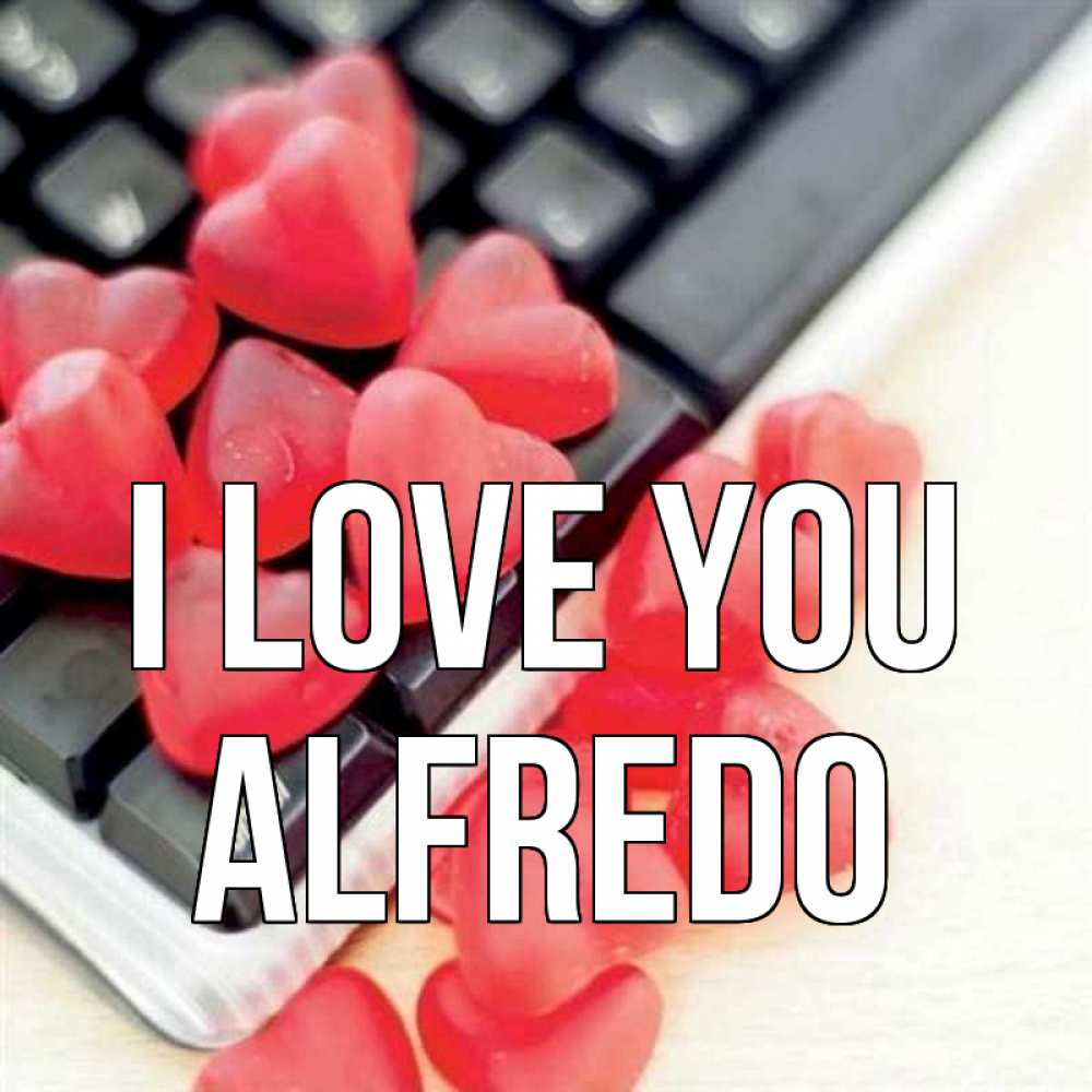 Greetings card с именем, Alfredo I love you конфеты в виде сердец Greetings with text for free download 