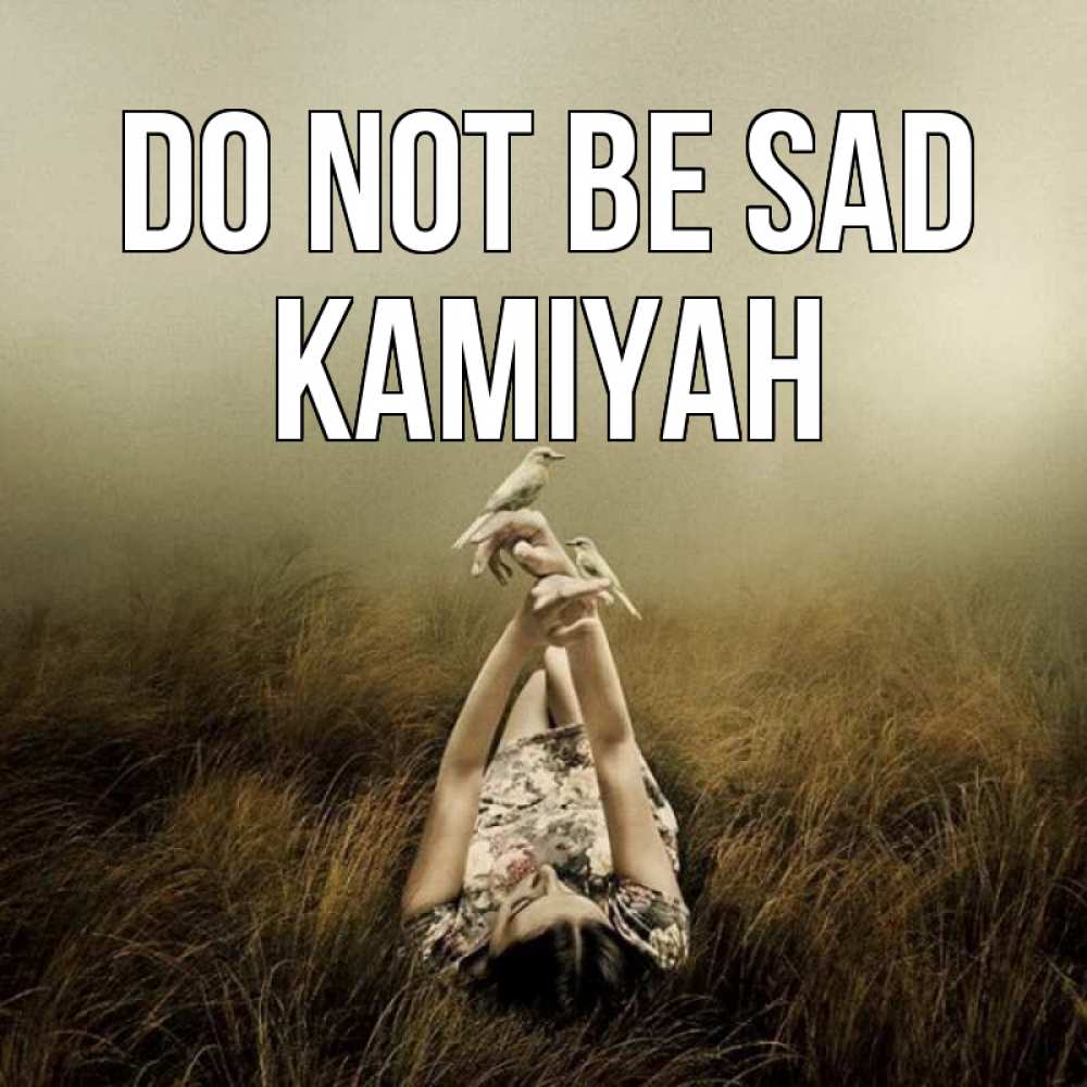 Greetings card с именем, Kamiyah Do not be sad поле и туман Greetings with text for free download 