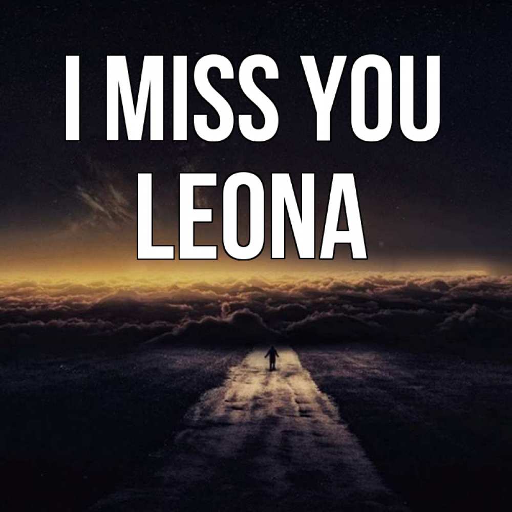 Greetings card с именем, Leona I miss you идем Greetings with text for free download 