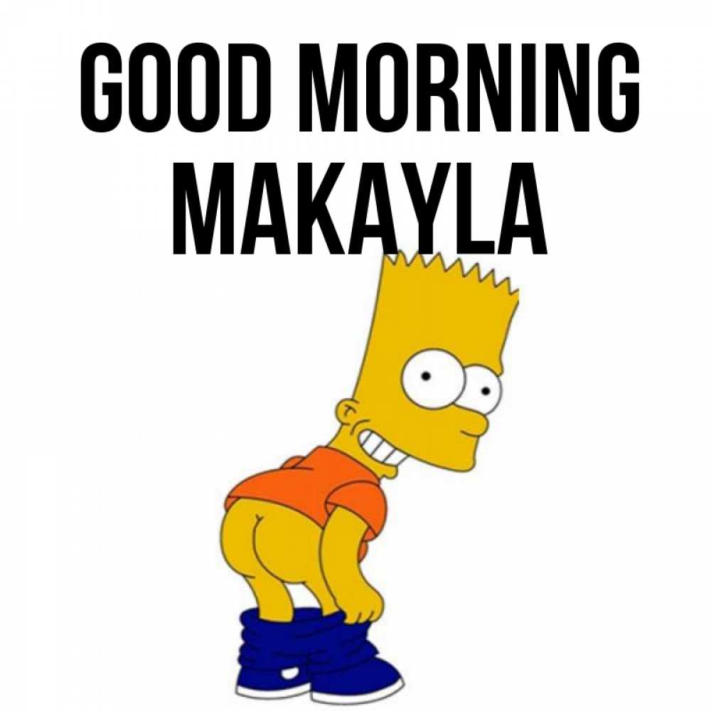 Greetings card с именем, Makayla Good morning Открытки с Симпсонами Greetings with text for free download 