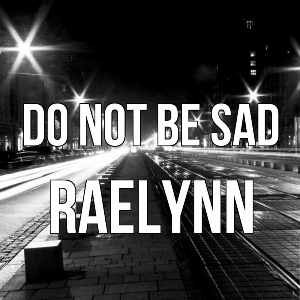 Greetings card с именем, Raelynn Do not be sad ночной проспект Greetings with text for free download 