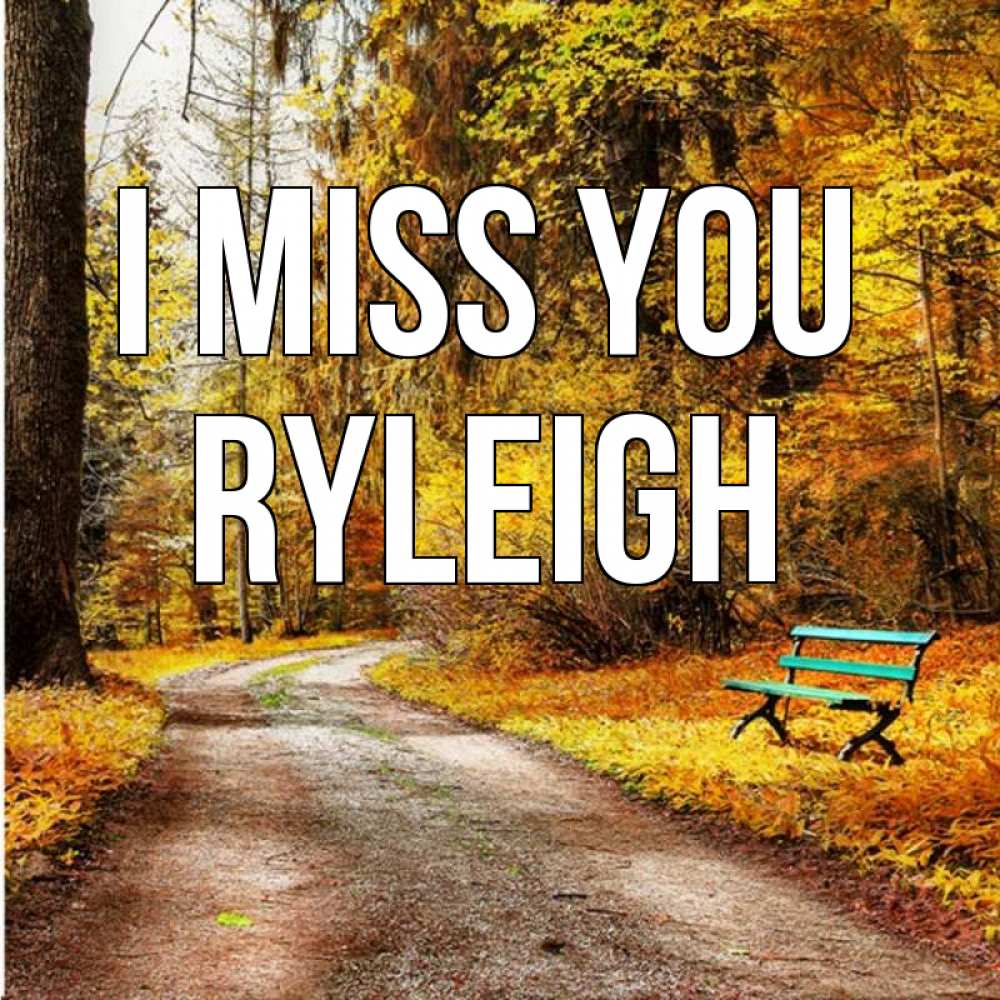 Greetings card с именем, Ryleigh I miss you зеленая лавочка и осенний лес Greetings with text for free download 