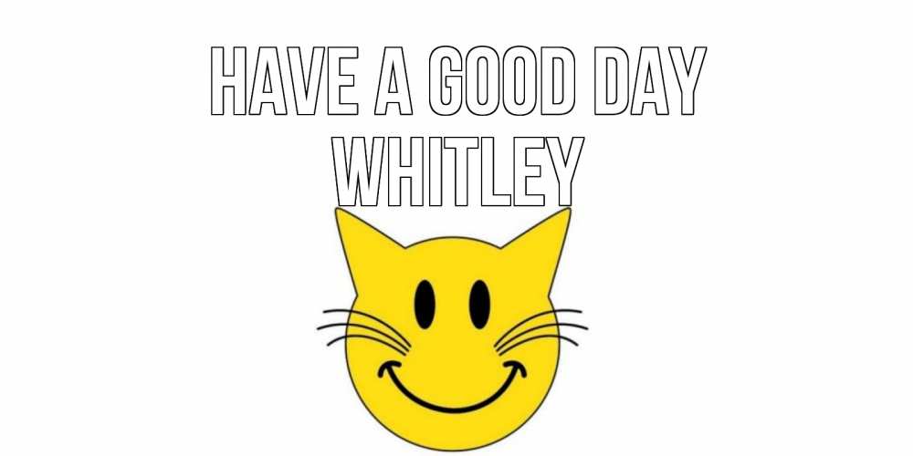 Greetings card с именем, Whitley Have a good day открытка с котом Greetings with text for free download 